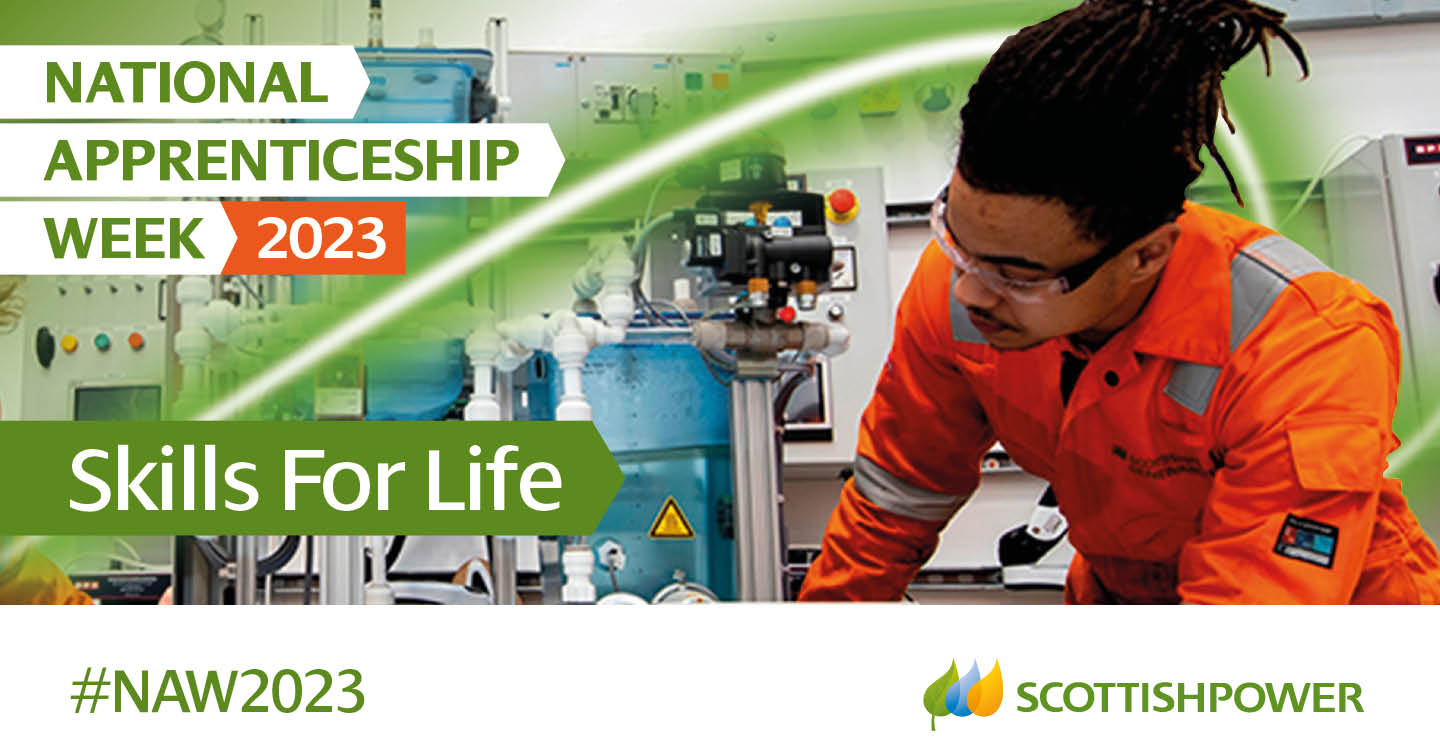 National Apprenticeship Week 2023. Skills For Life. #NAW2023 Scottish Power